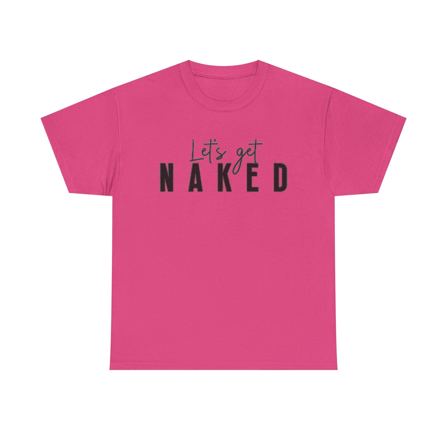 Lets Get Naked Graphic T Shirt Funny Joke Sex Sexy Time Unisex Heavy Cotton Tee