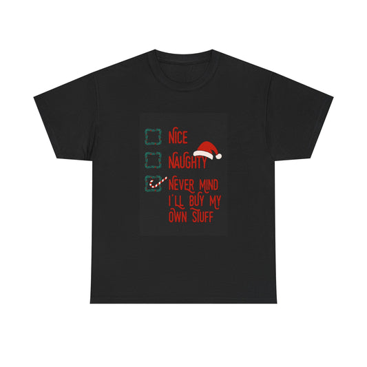 Naughty Or Nice Tshirt Christmas Holidays Funny gift Unisex Heavy Cotton Tee