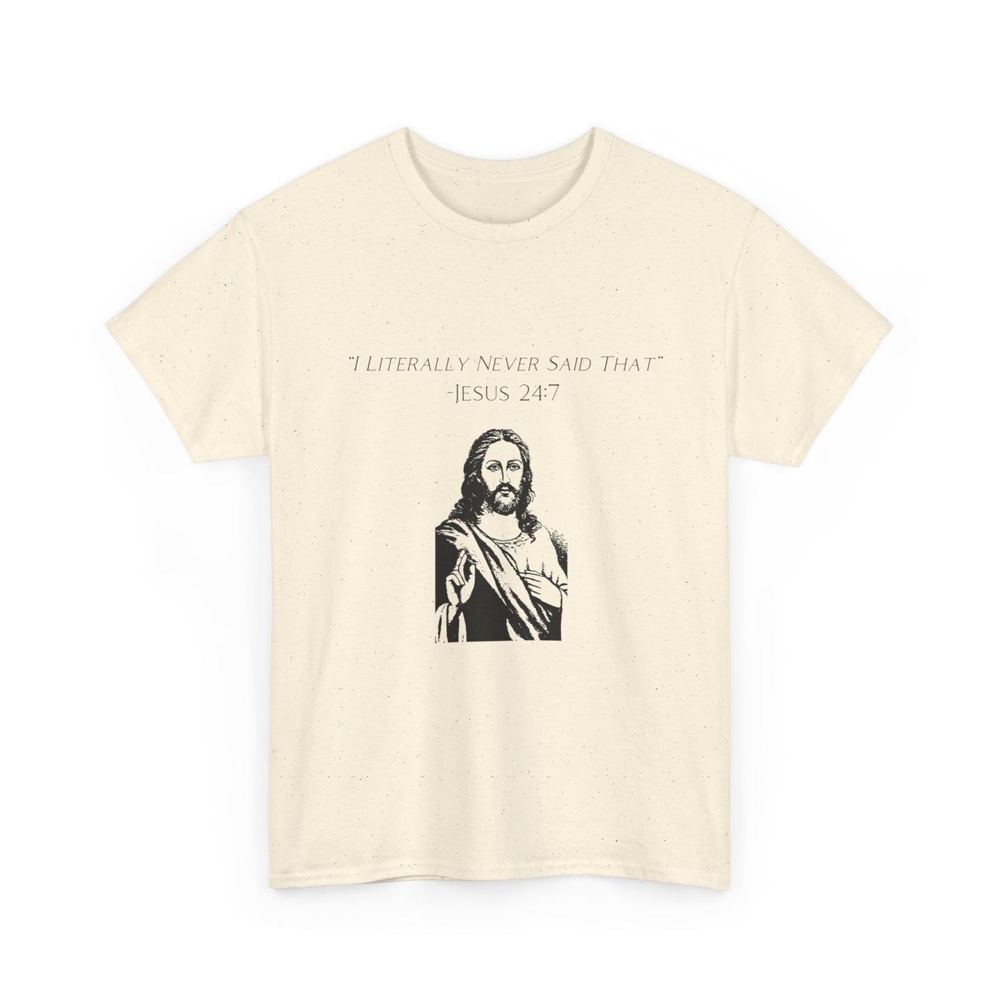 Jesus I Never Said That Funny Graphic T Shirt Unisex Heavy Cotton Tee