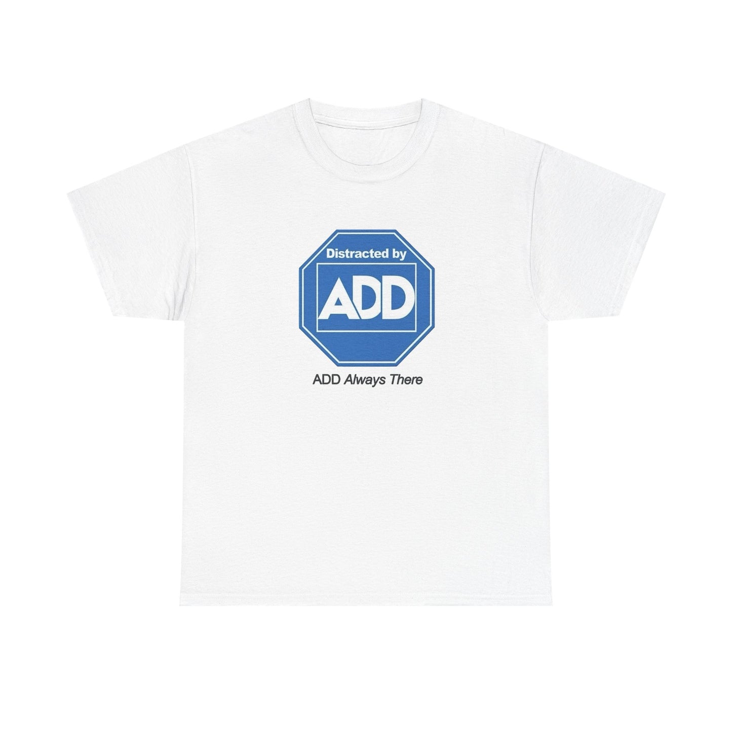 Distracted By ADD Funny Graphic T Shirt NEW Adult Regular Sizing Tee