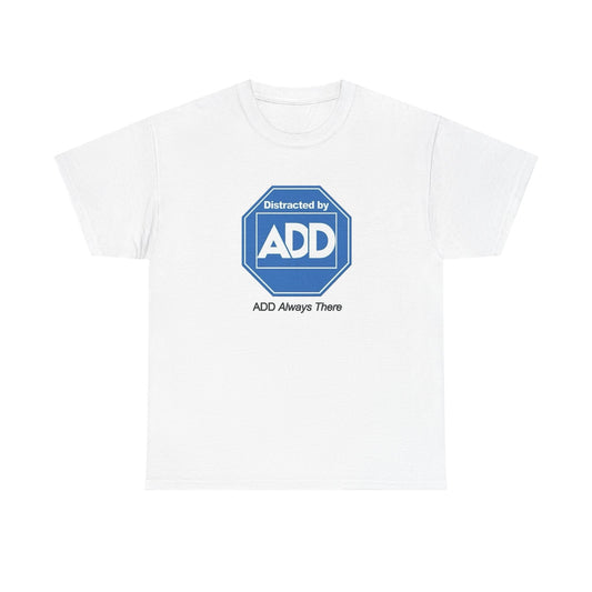 Distracted By ADD Funny Graphic T Shirt NEW Adult Regular Sizing Tee