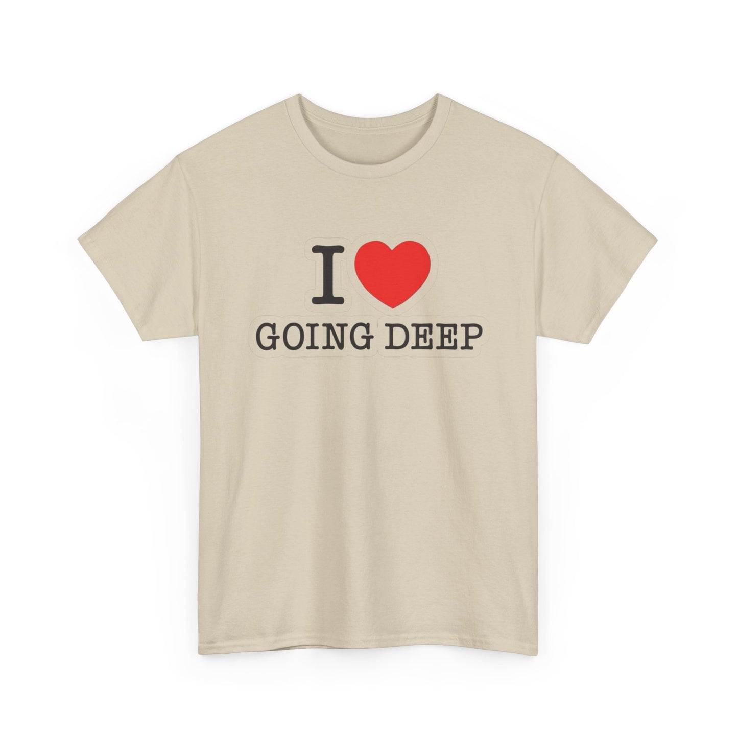 I Love Going Deep Sex Jokes Graphic T Shirt S-5XL NEW Unisex Heavy Cotton Tee
