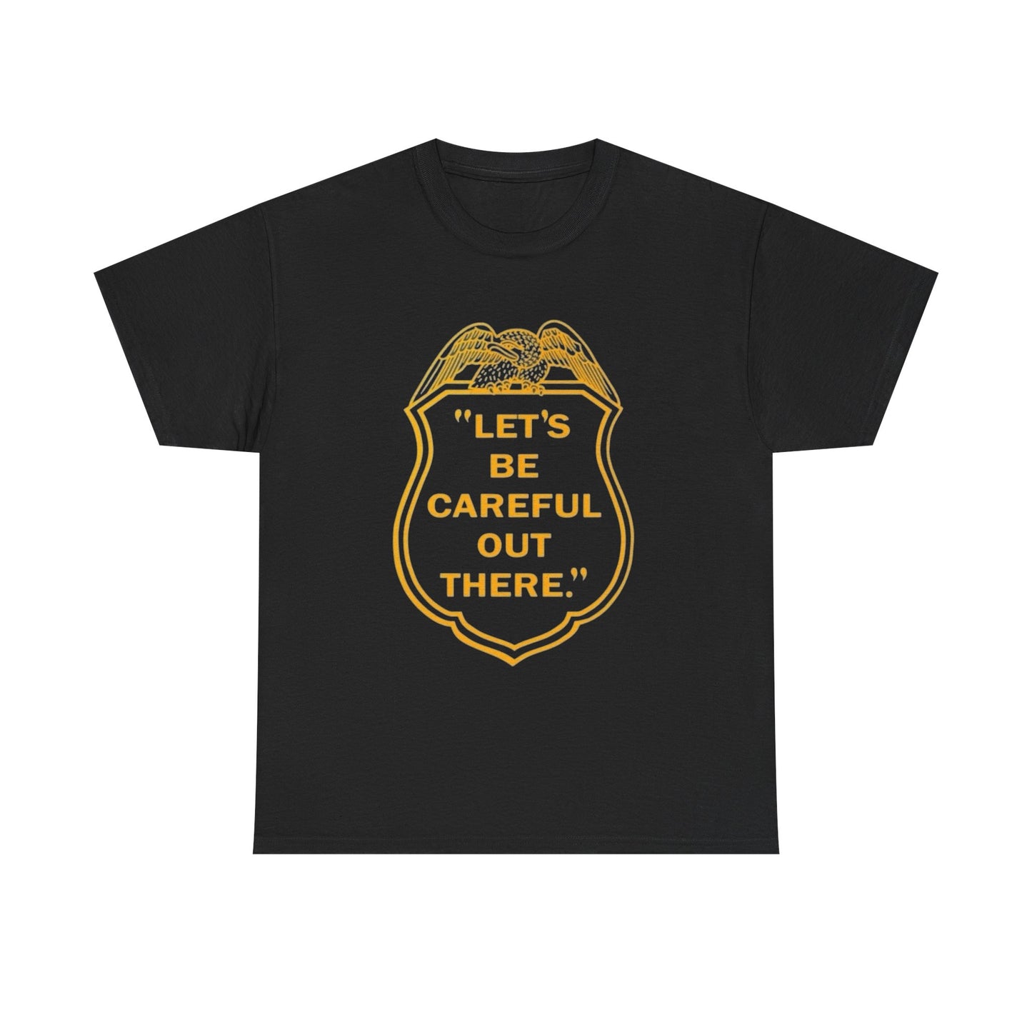 Let's Be Careful Out There Graphic T Shirt Unisex Heavy Cotton Tee Gift