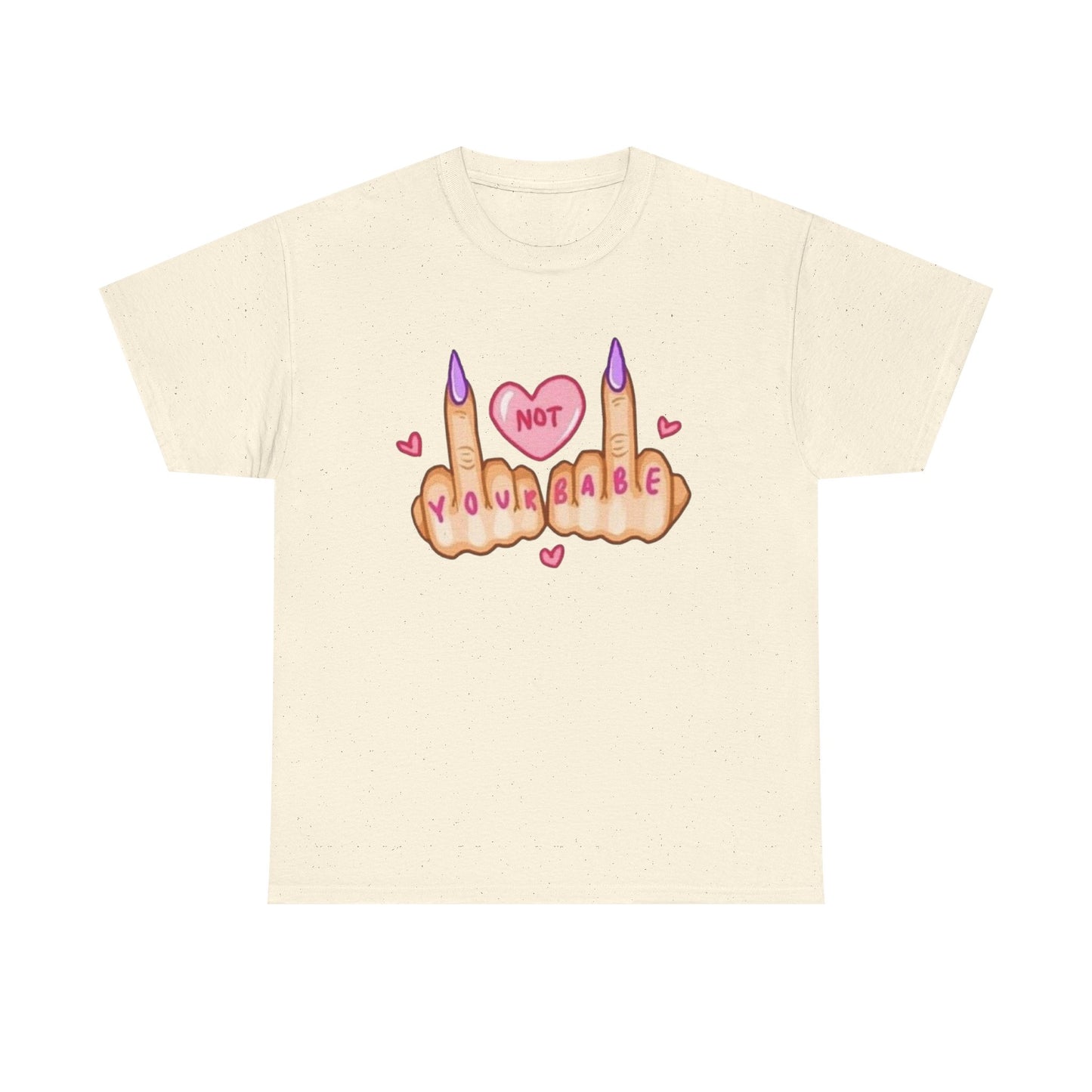 Not Your Babe Funny Women's Graphic T-Shirt Unisex Heavy Cotton Tee Gift