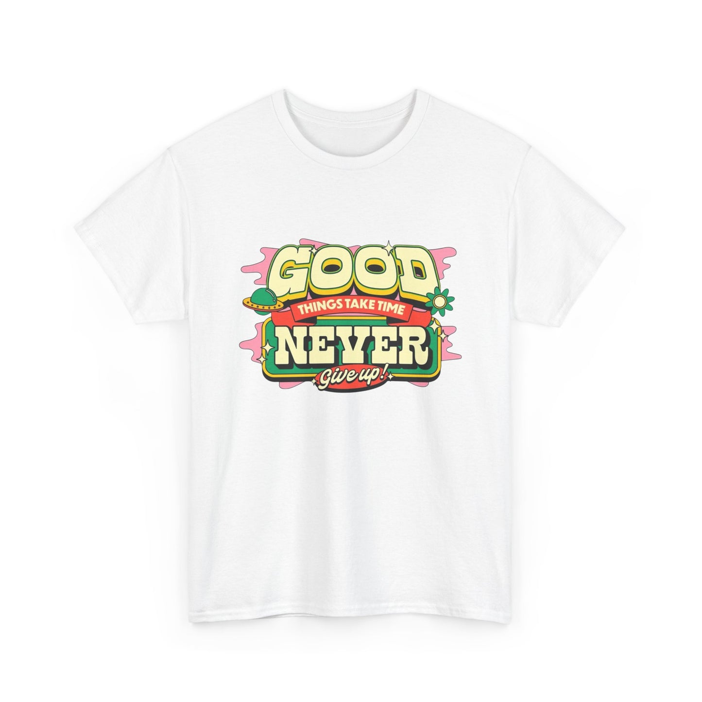 Good Things Take Time Graphic T Shirt Unisex Heavy Cotton Tee