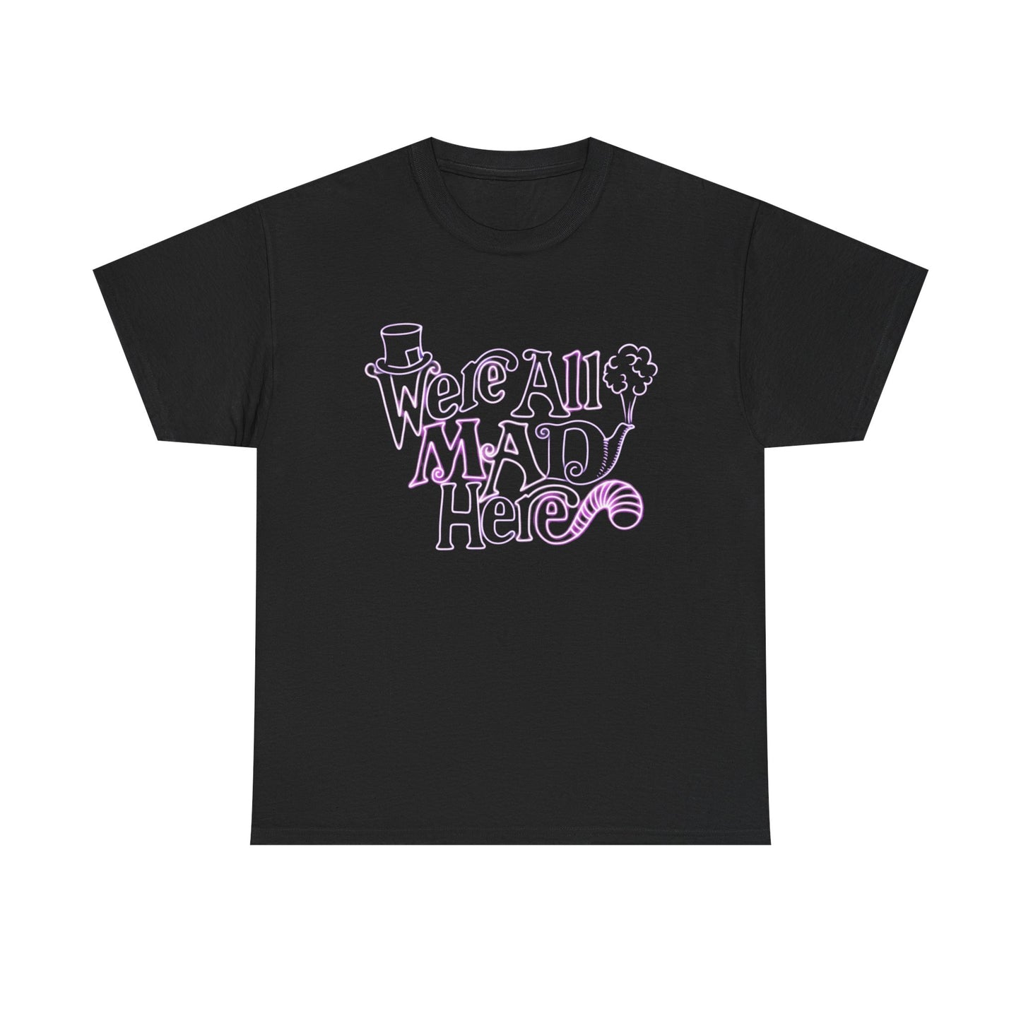 Were All Mad Here Graphic T Shirt New Adult Unisex Heavy Cotton Tee