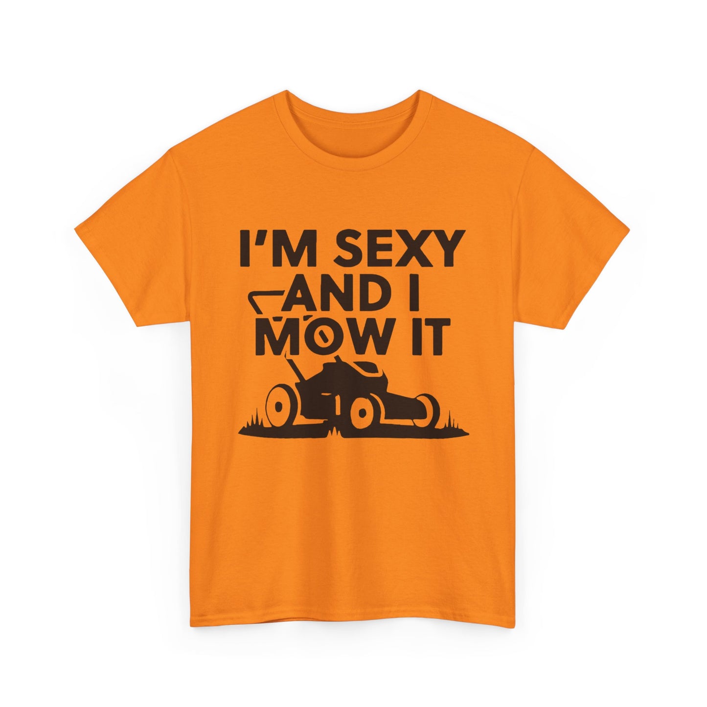 Sexy And I Mow It Funny Graphic T Shirt NEW ADULT Unisex Heavy Cotton Tee