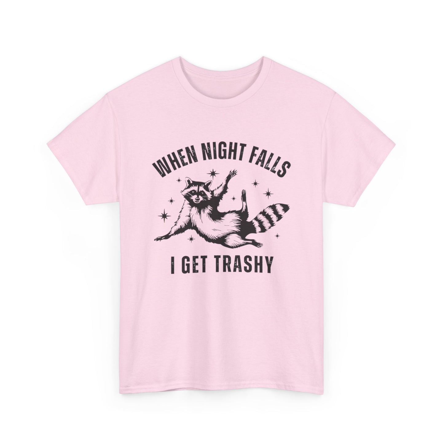 When Night Falls I Get Trashy Funny Graphic T Shirt NEW S-5XL Unisex Cotton Tee
