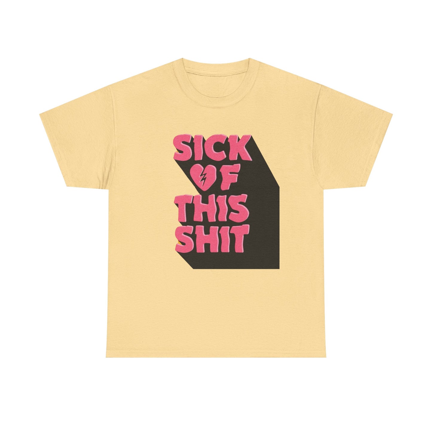 Sick Of This Funny Graphic T-Shirt Unisex Heavy Cotton Tee Gift