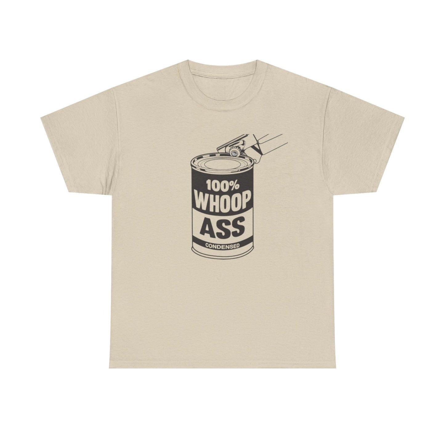 Open Up A Can Of Whoop Ass Graphic Funny T Shirt NEW Unisex Heavy Cotton Tee