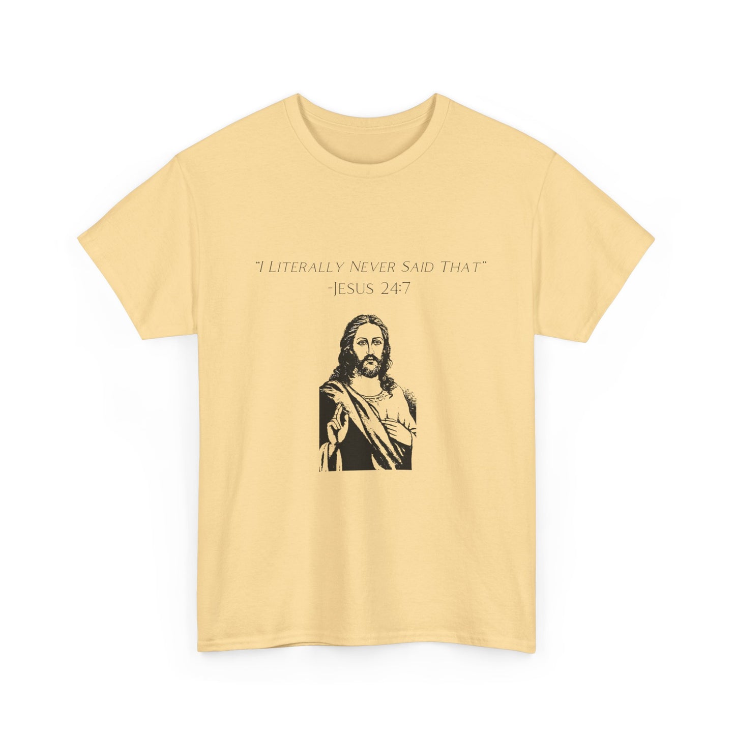 Jesus I Never Said That Funny Graphic T Shirt Unisex Heavy Cotton Tee