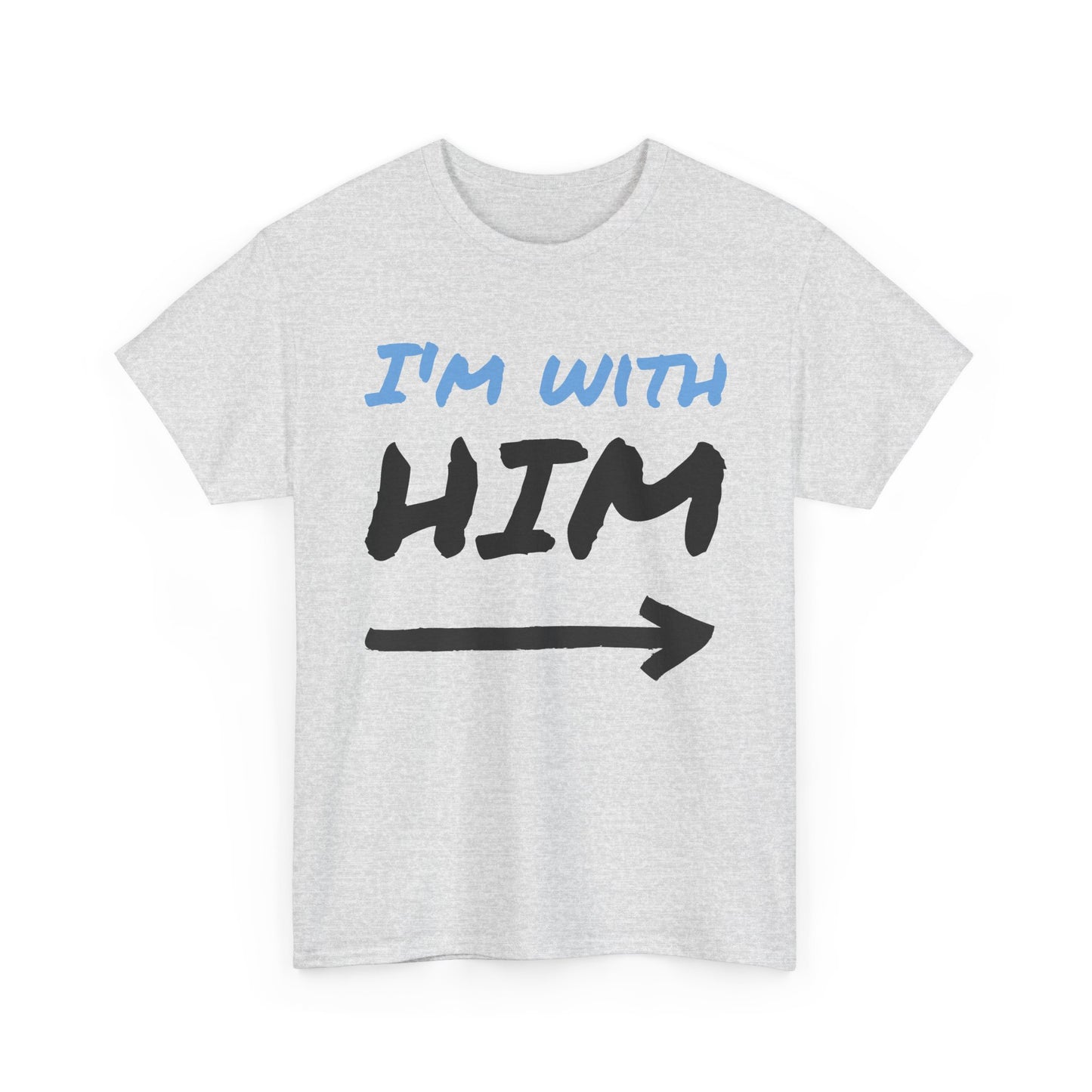 Husband Funny I'm With Him Graphic T Shirt Wife Jokes Unisex Heavy Cotton Tee