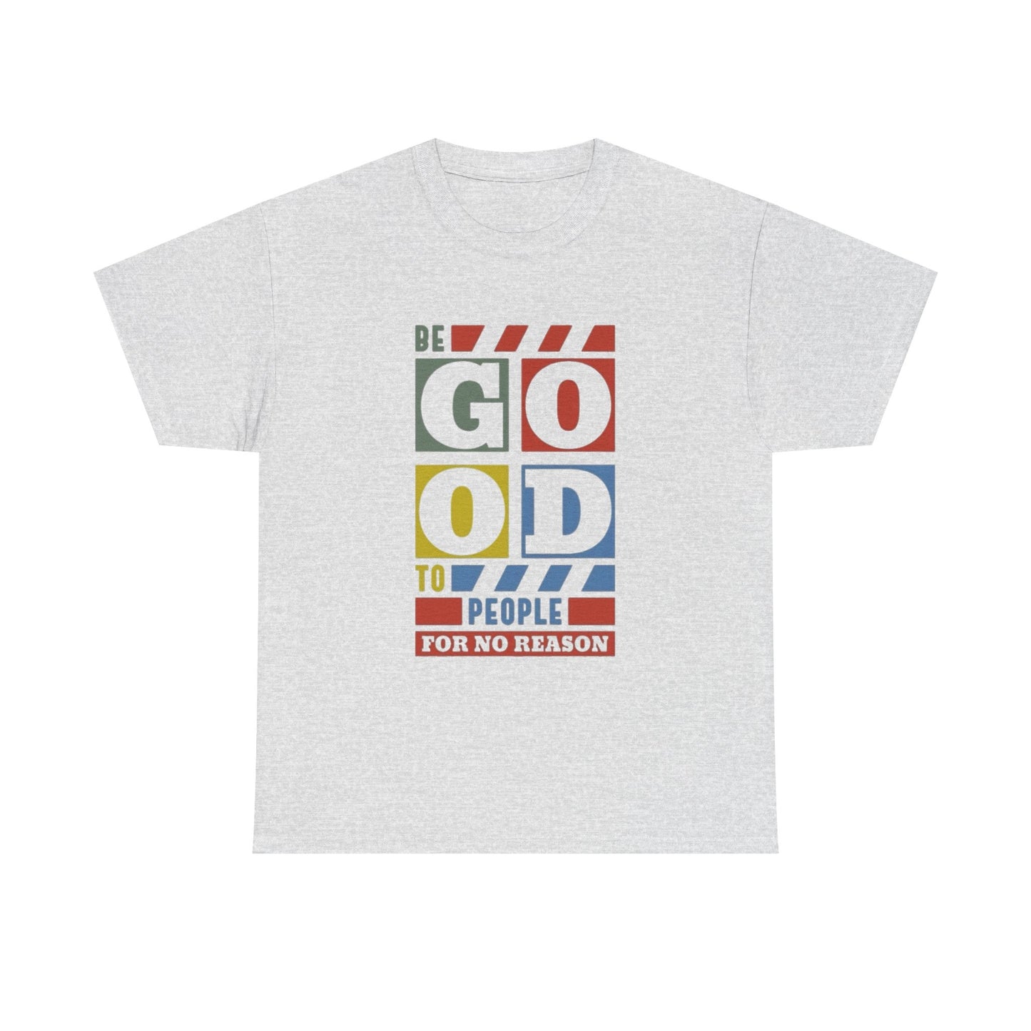Be Good To People Graphic T Shirt Unisex Heavy Cotton Tee
