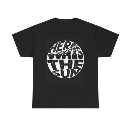 Here Comes the Sun Graphic T Shirt Unisex Heavy Cotton Tee
