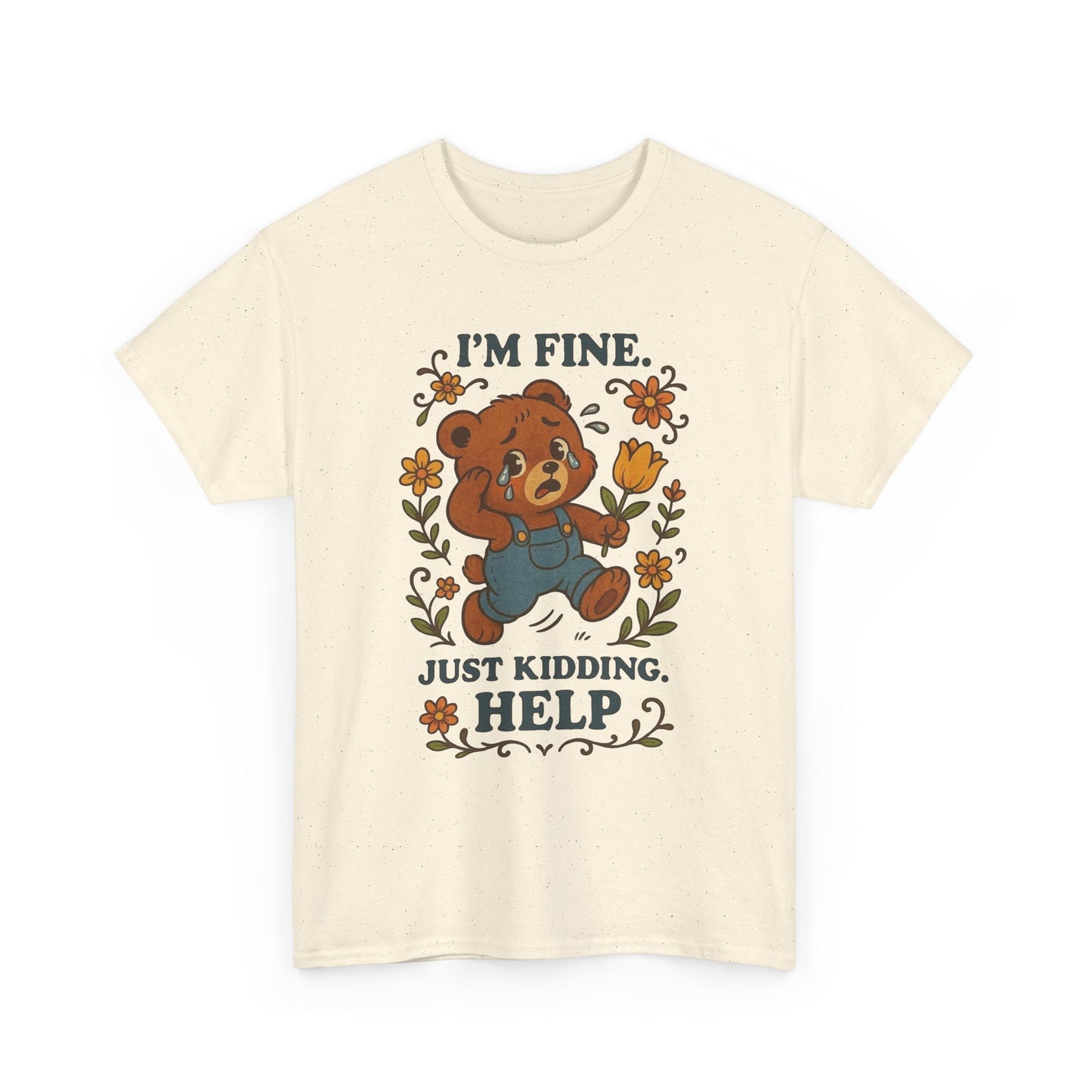 I'm Fine Just Kidding Help Bear Graphic T Shirt NEW ADULT TEE VINTAGE