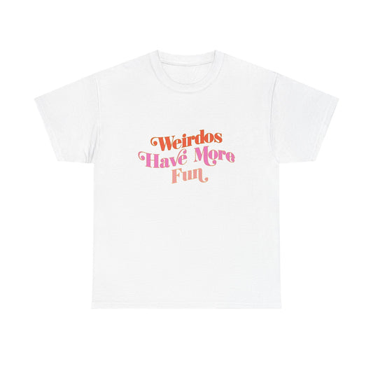 Weirdos Have More Fun Graphic T Shirt NEW Unisex Heavy Cotton Tee