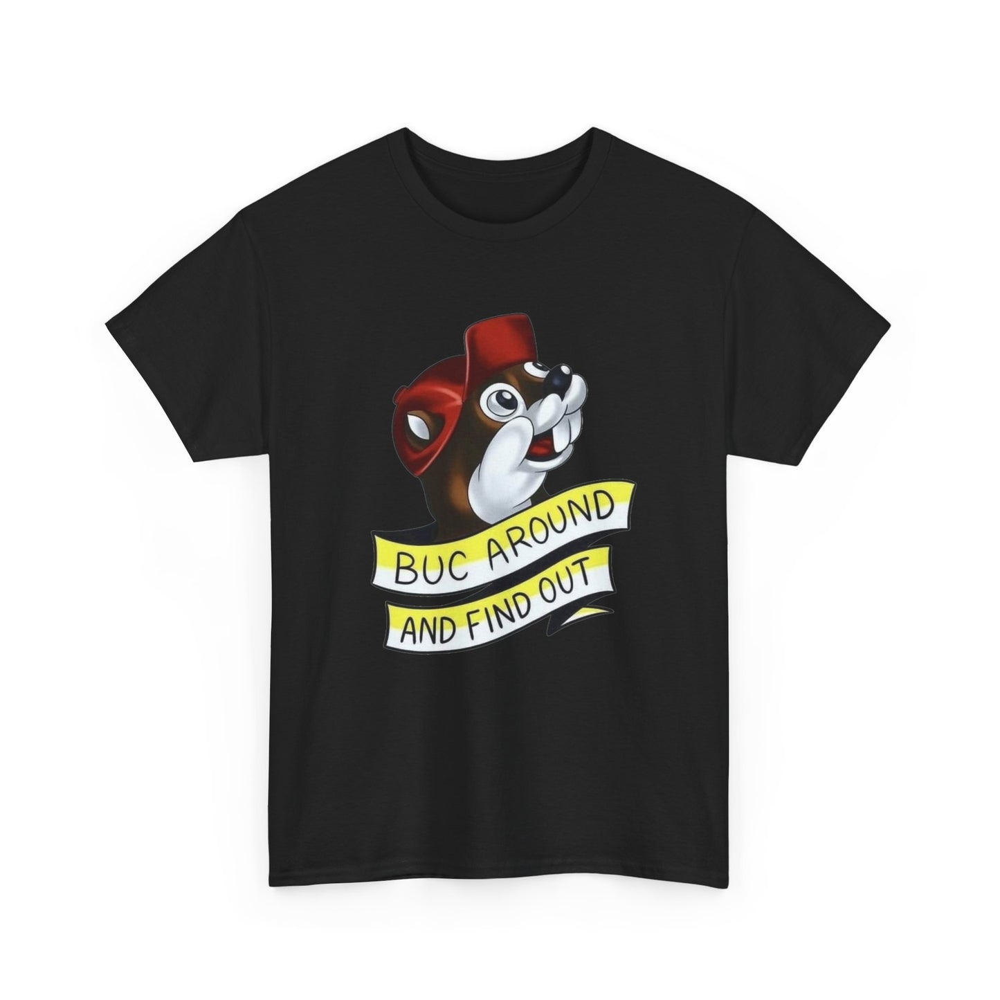 Buc Around And Find Out Bucees Graphic T Shirt NEW Unisex Heavy Cotton Tee