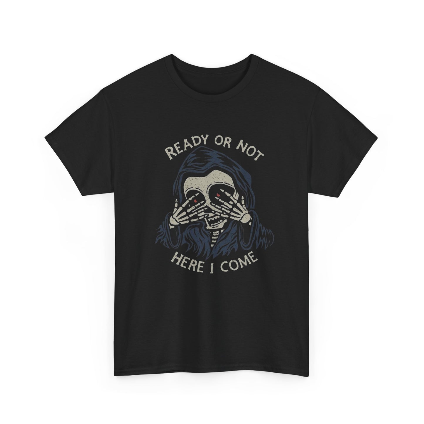 Ready Or Not Here I Come Grim Reaper Graphic T Shirt Unisex Cotton Tee NEW GIFT