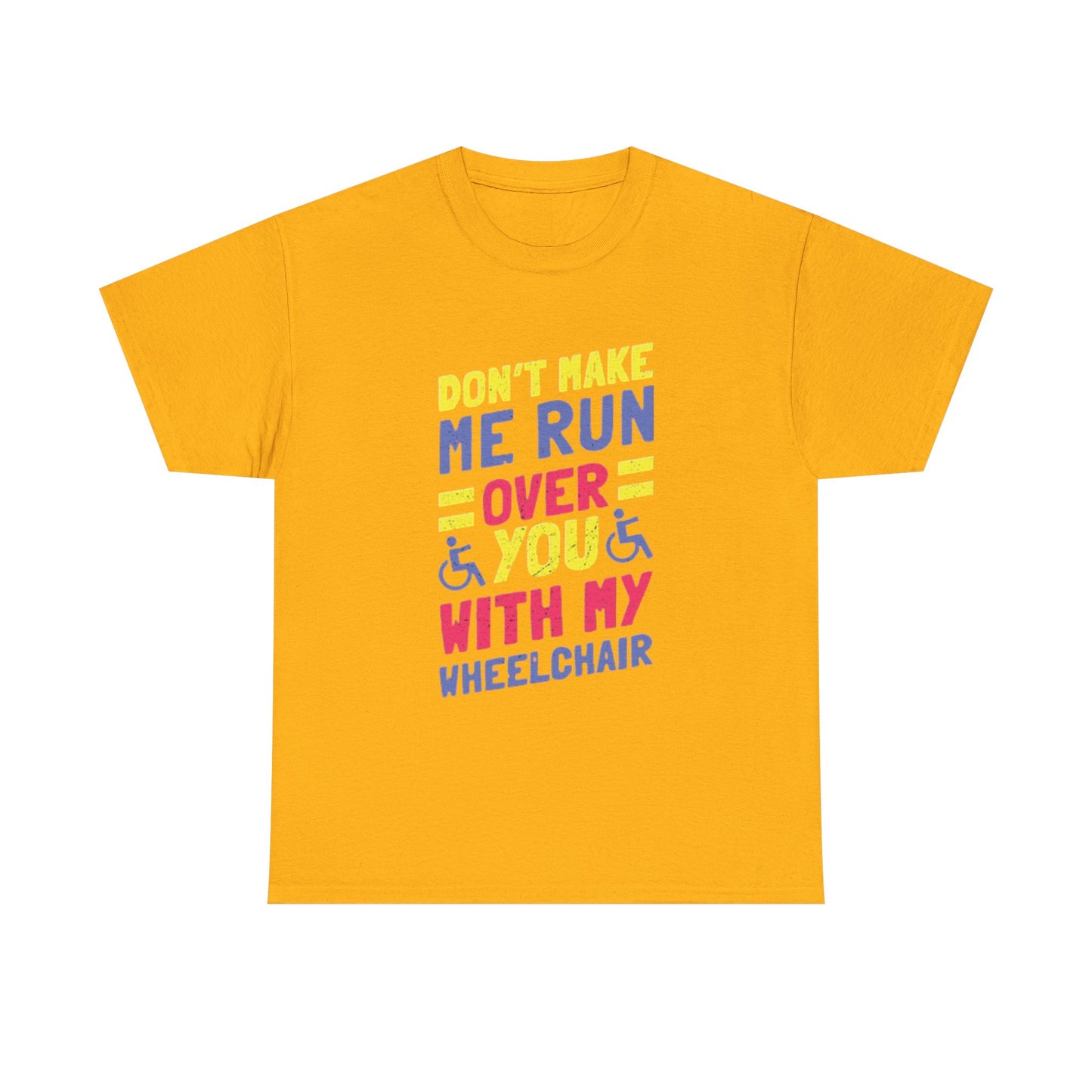 Funny Wheelchair T Shirt Gift Jokes Run Me Over Graphic Unisex Heavy Cotton Tee