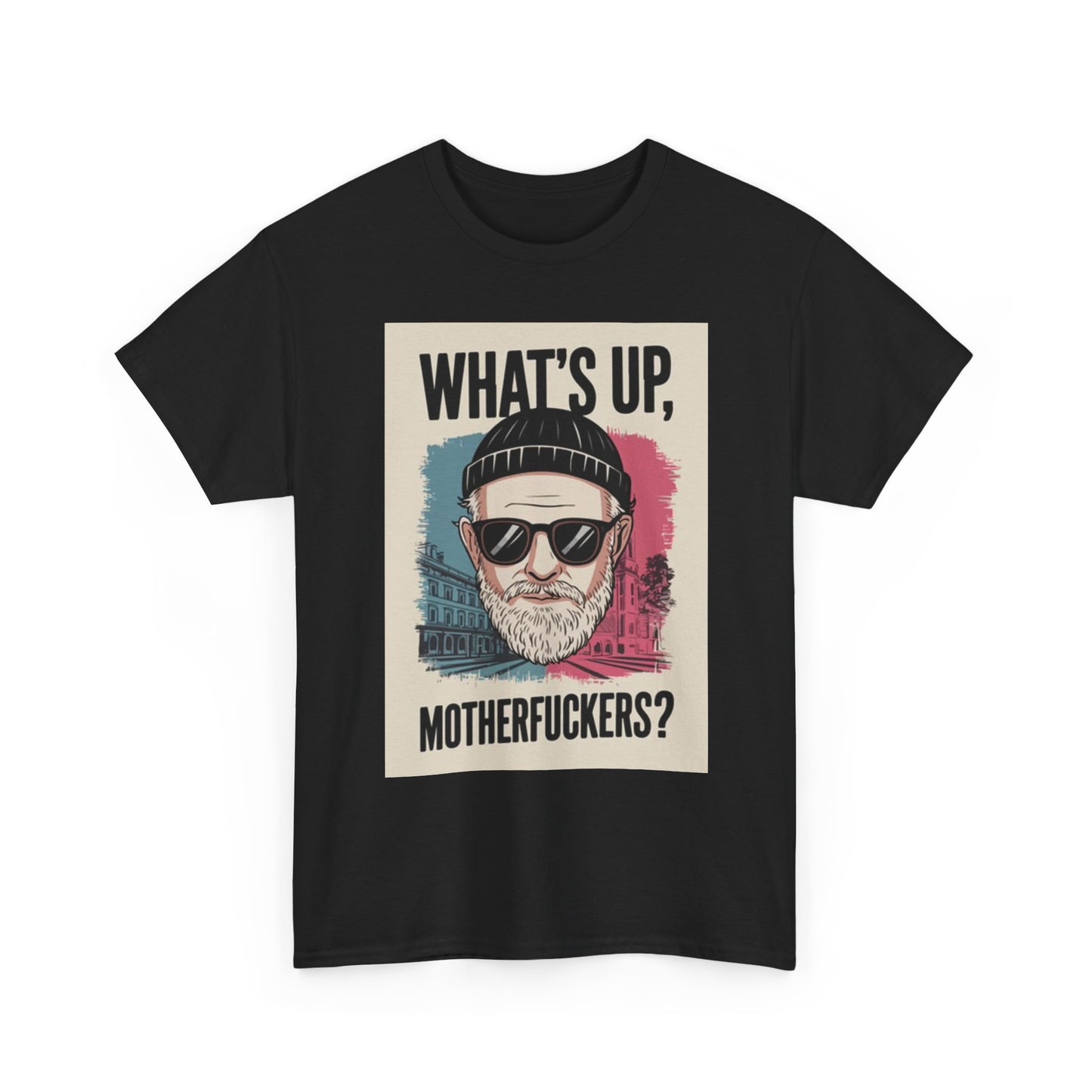 Whats Up Mother FR's T Shirt Funny Poster Graphic Unisex Heavy Cotton Tee
