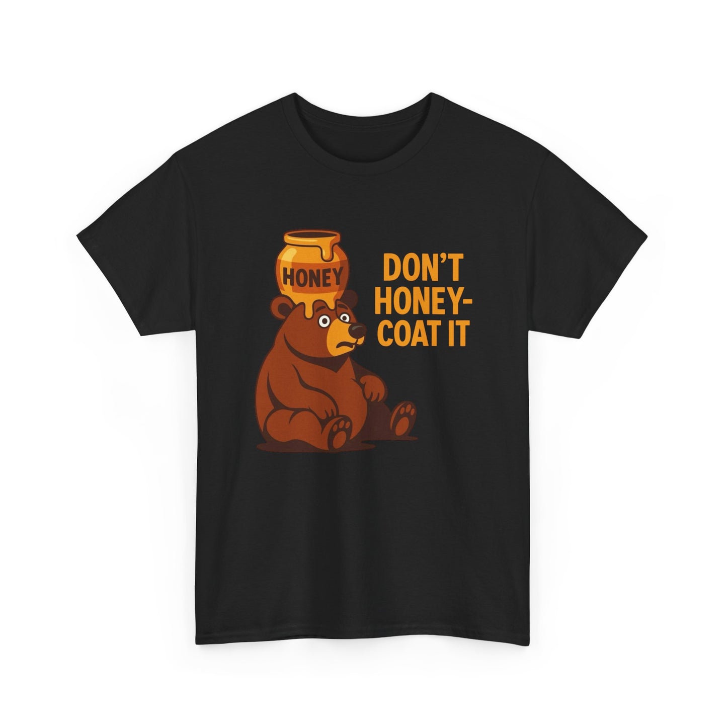 Don't Honey Coat It Funny Graphic T Shirt ADULT NEW