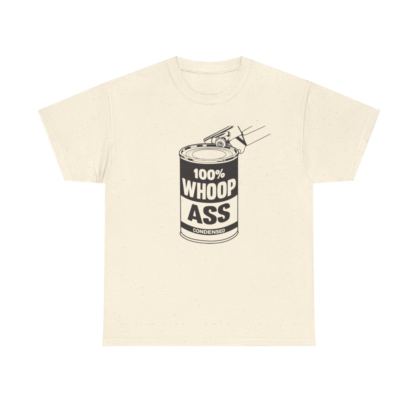 Open Up A Can Of Whoop Ass Graphic Funny T Shirt NEW Unisex Heavy Cotton Tee