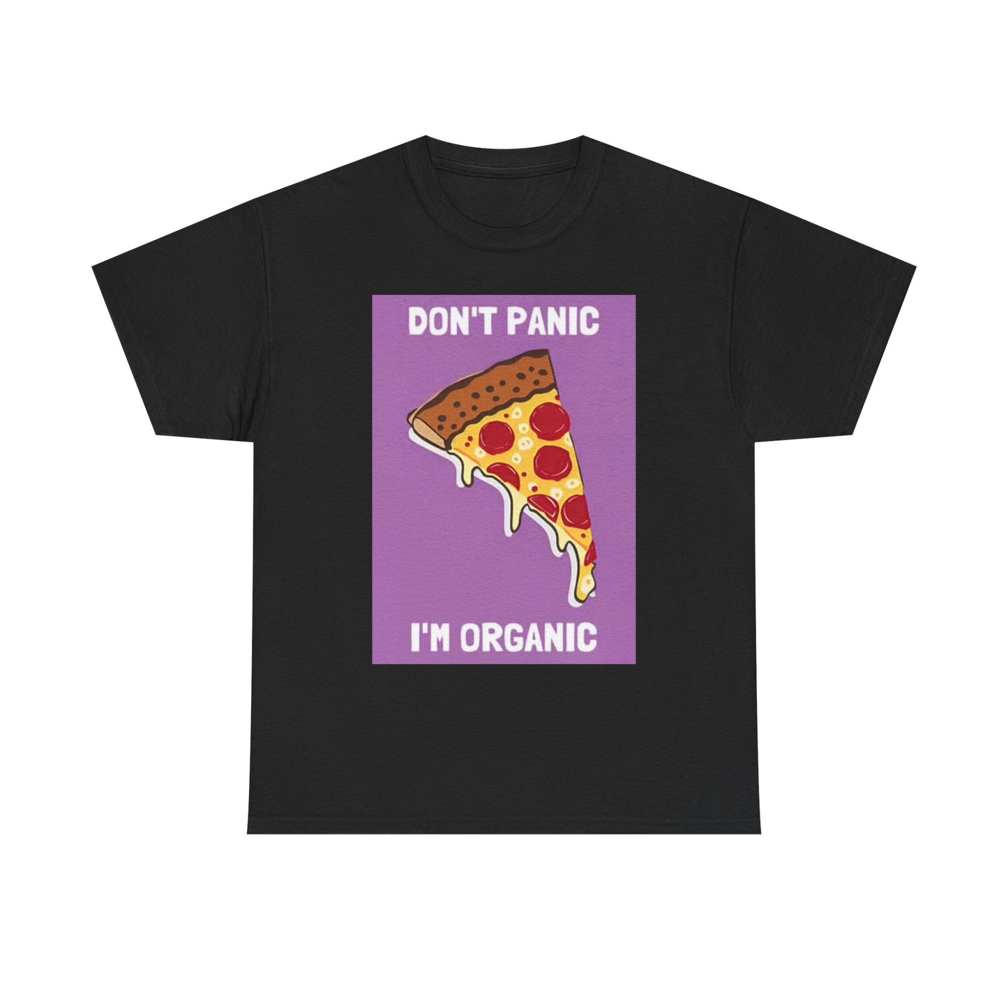 Dont Panic Its Organic graphic T Shirt Pizza Pie Unisex Heavy Cotton Tee