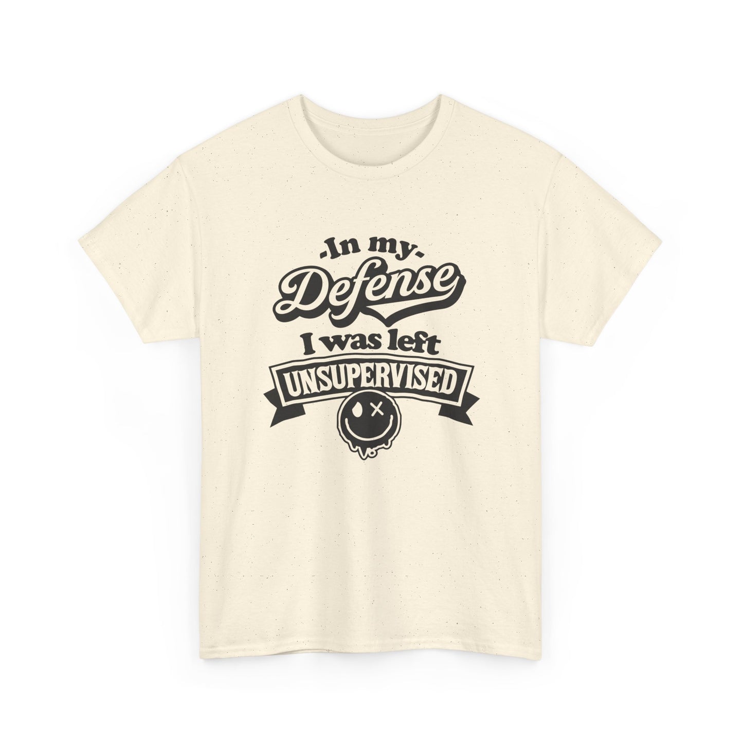 I Was Left Unsupervised Funny Graphic T Shirt NEW ADULT Unisex Heavy Cotton Tee