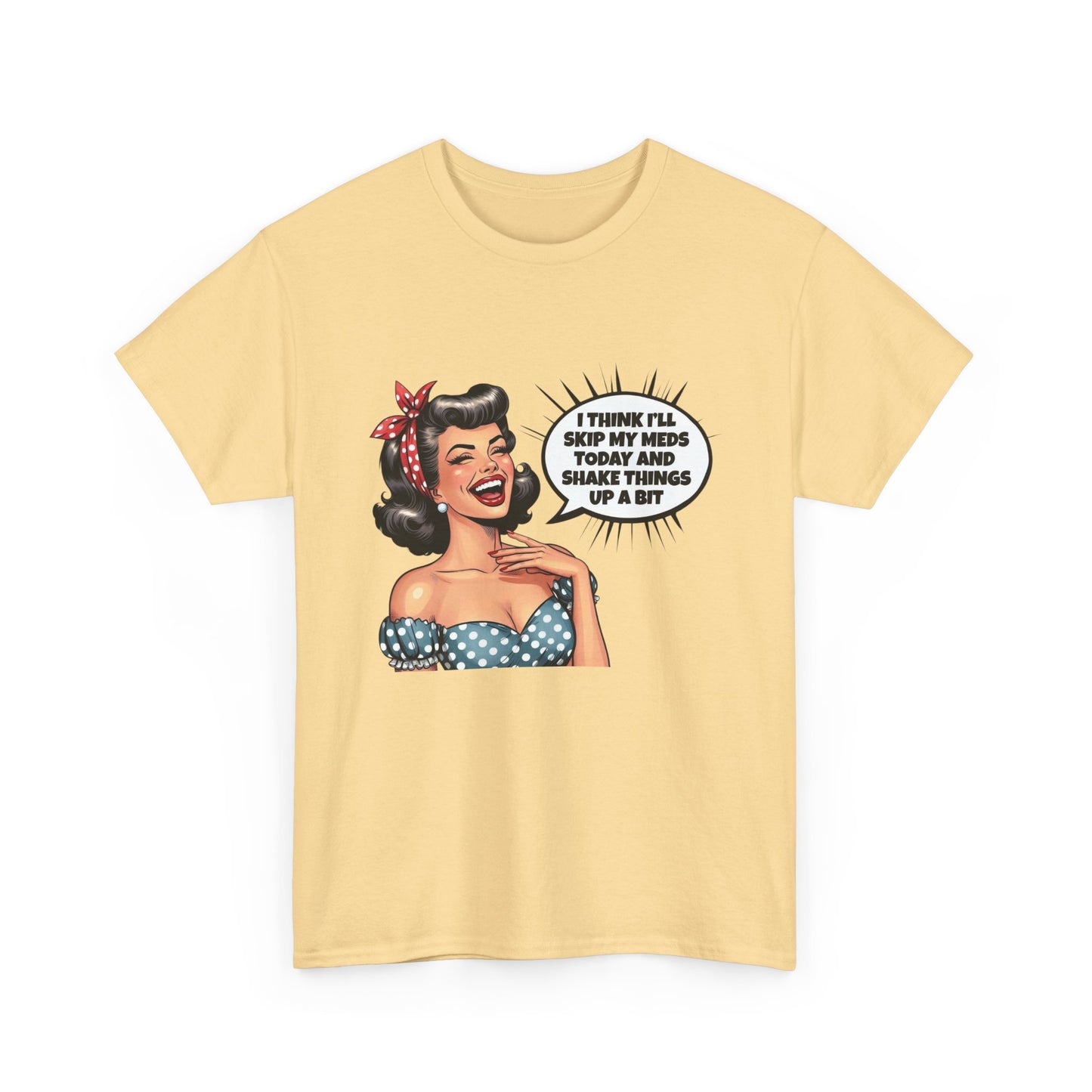 Think Ill Skip My Meds Pinup Retro Funny Graphic T Shirt NEW Unisex Heavy Cotton