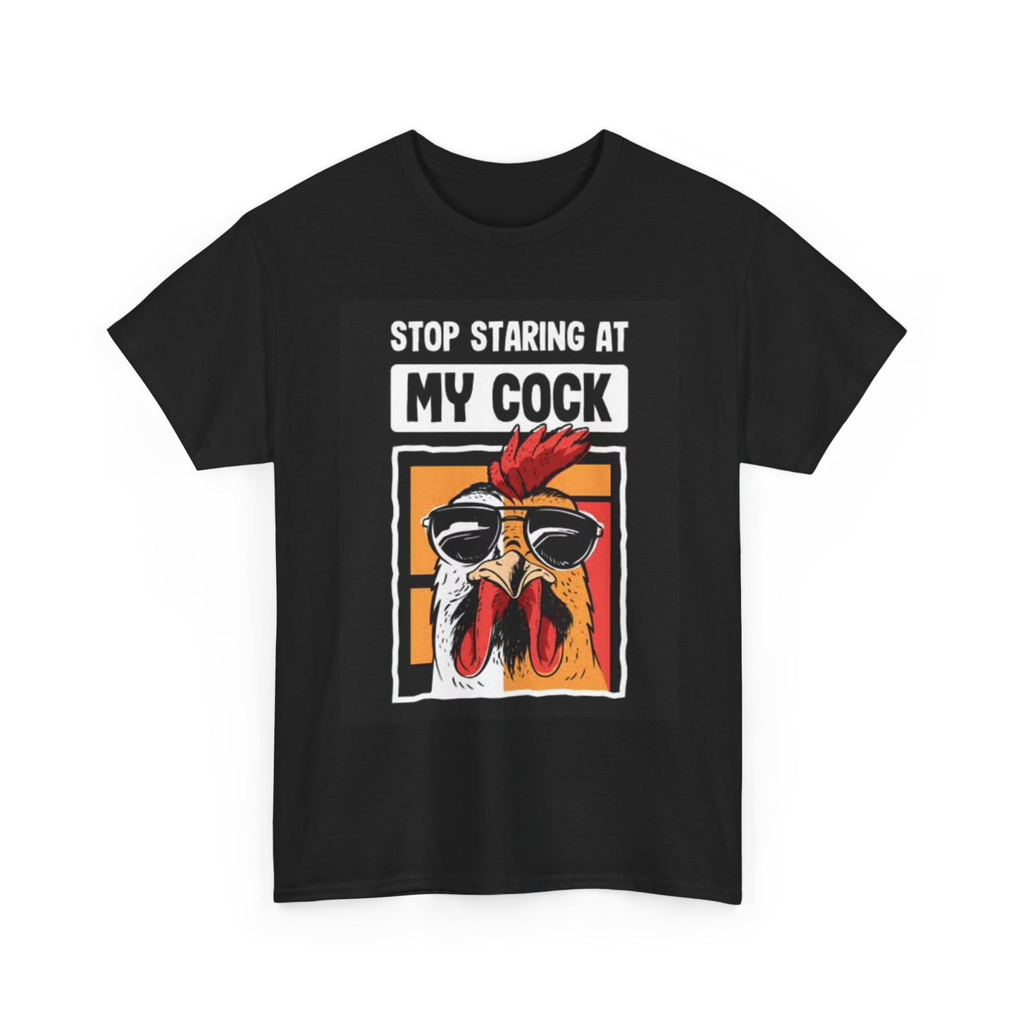 Stop Staring At My Cock T Shirt Funny Sex Graphic Jokes Unisex Heavy Cotton Tee