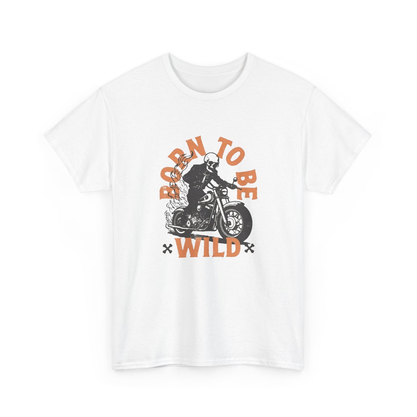 Born To Be Wild T Shirt Unisex Heavy Cotton Tee
