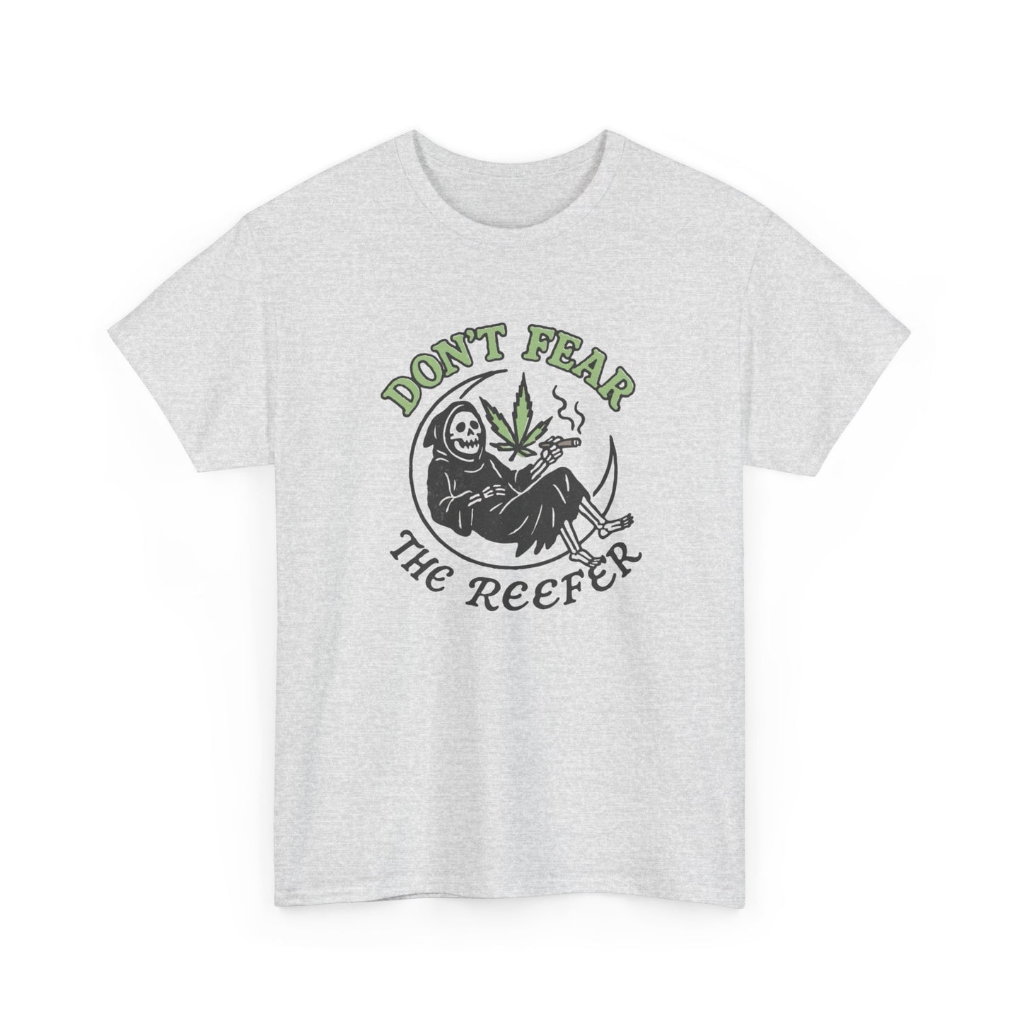 Don't Fear The Reefer Funny Graphic T Shirt Unisex Heavy Cotton Tee NEW GIFT