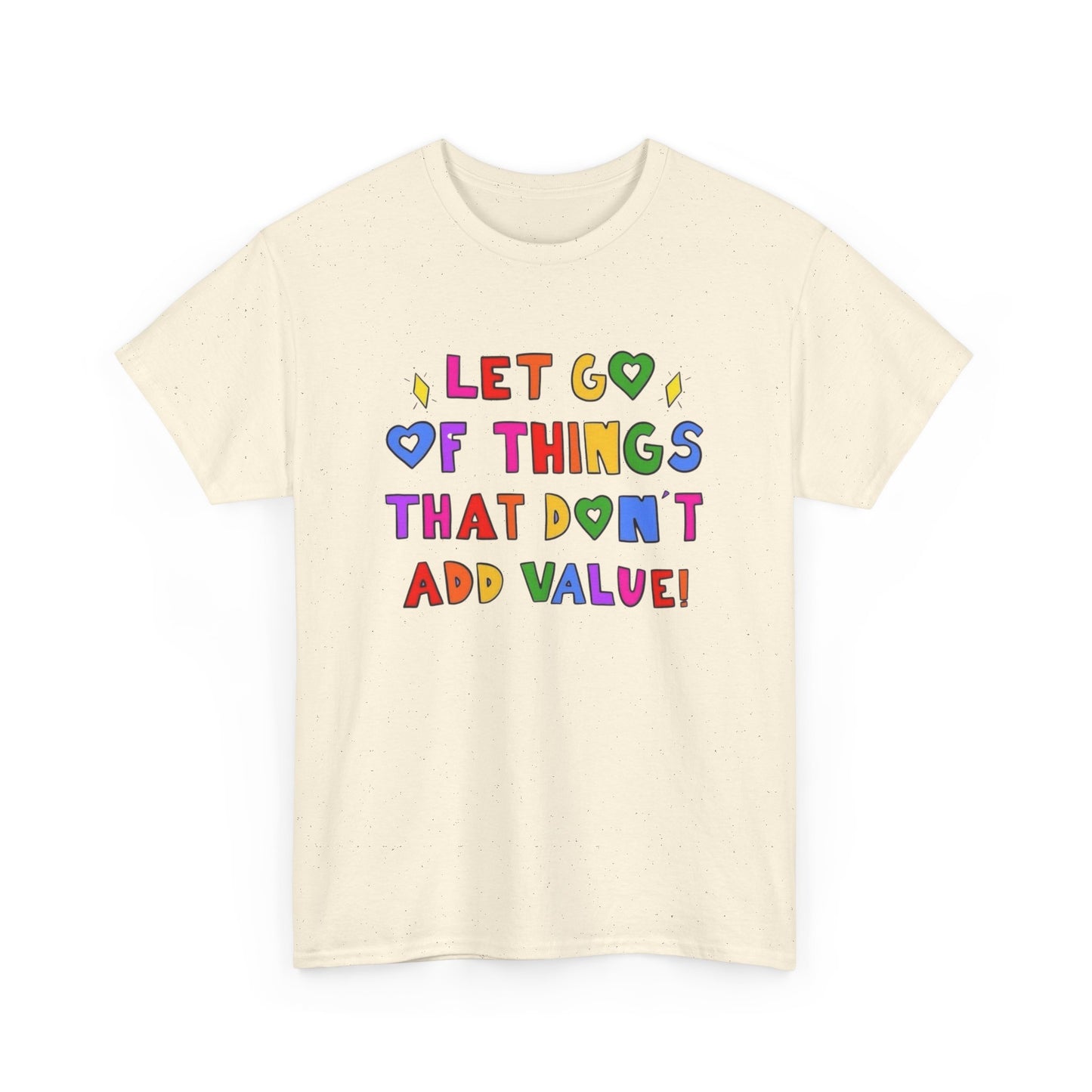 Let Go Of Things That Don't Add Value Graphic T Shirt Unisex Tee - New Gift