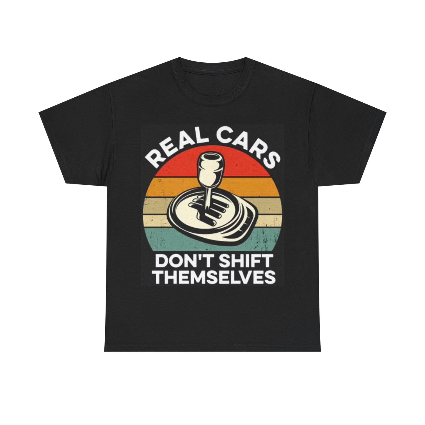 Real Cars Dont Shift Themselves Manual Transmission Shirt Funny Unisex