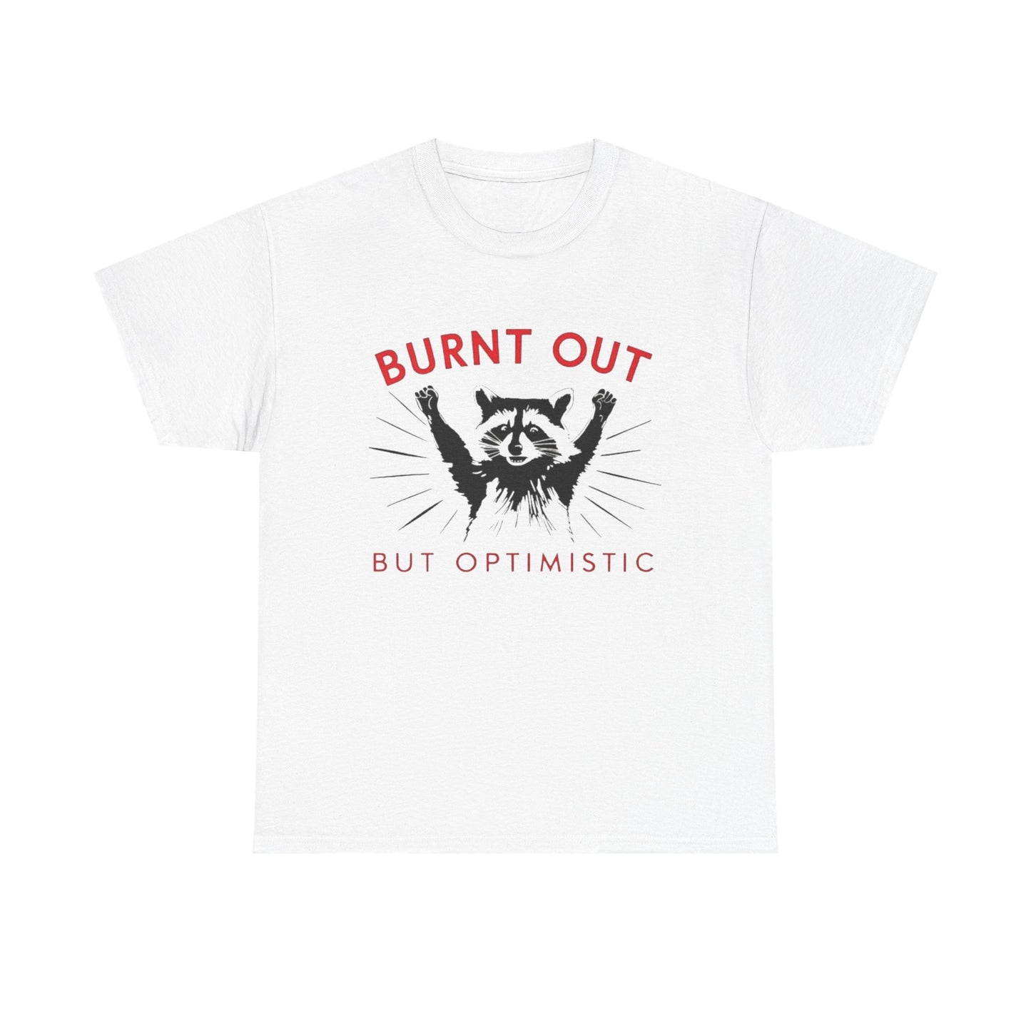 Burnt Out But Optimistic Funny Racoon Graphic T Shirt NEW Heavy Cotton Tee