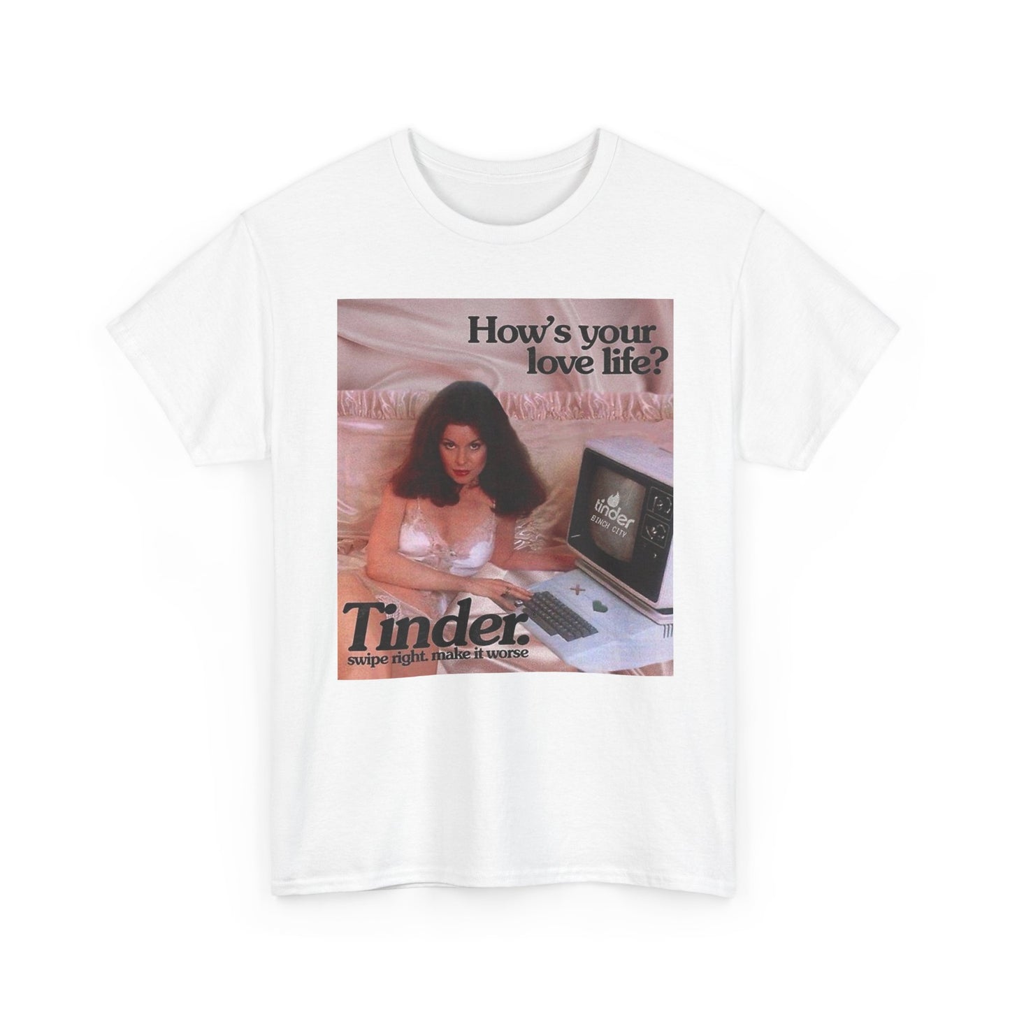 Hows Your Love Life Tinder Graphic T-Shirt Women's Heavy Comfy Cotton Tee