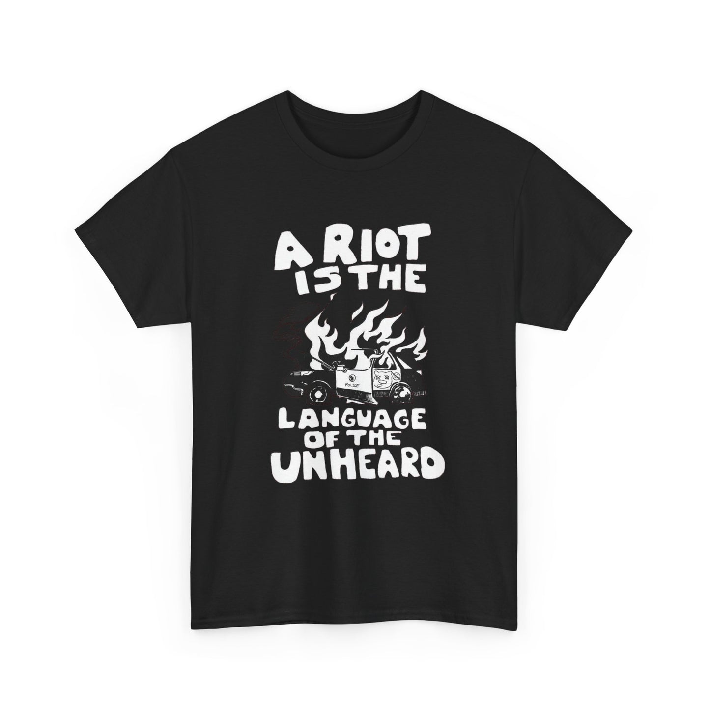 A Riot Is The Language Of The Unheard Graphic T Shirt NEW ADULT Unisex Heavy Tee