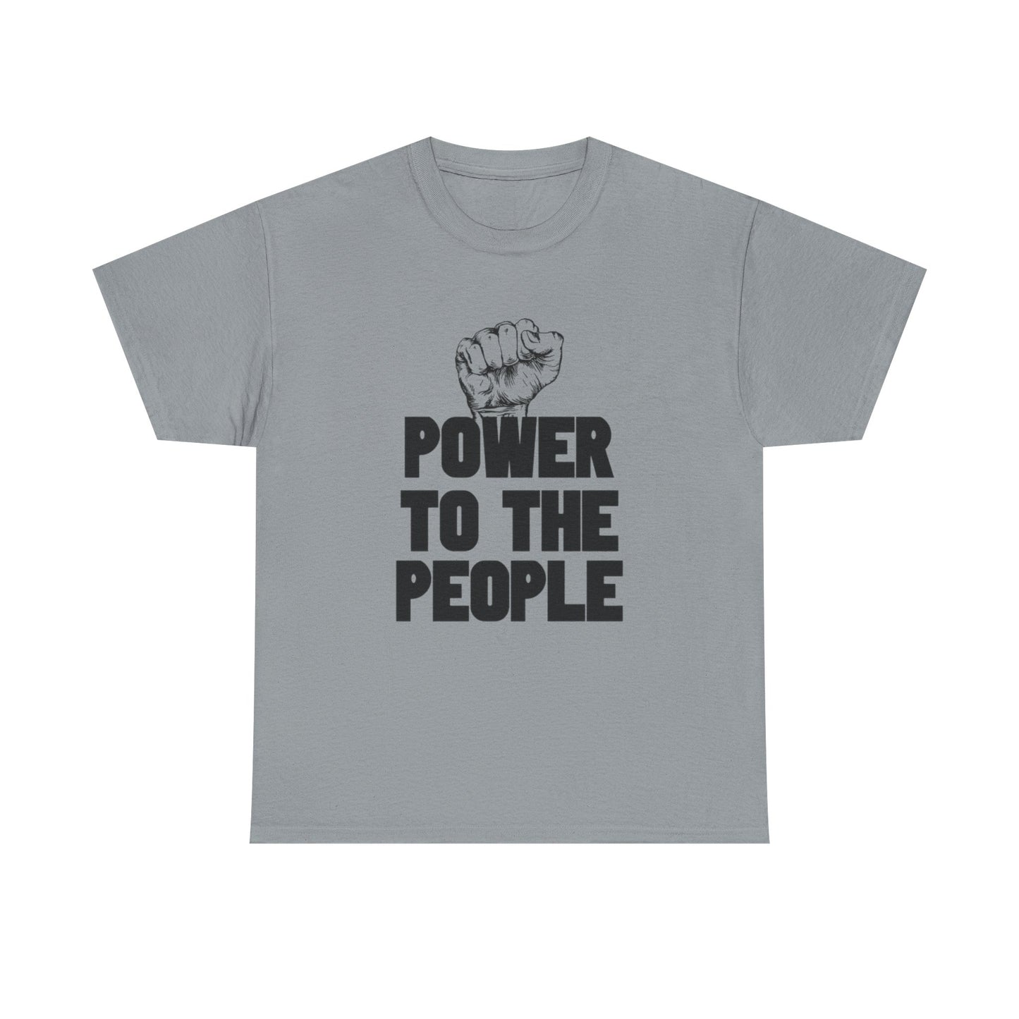 Power To The People Graphic T Shirt NEW GIFT Unisex Heavy Cotton Tee