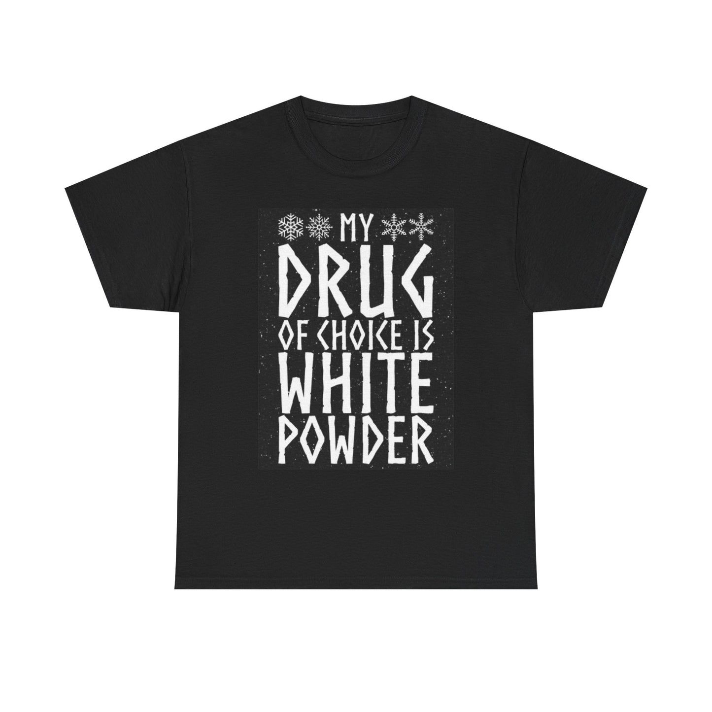 My Drug Of Choice Graphic T Shirt Funny Joke Ski Snowboard Unisex Heavy Cotton