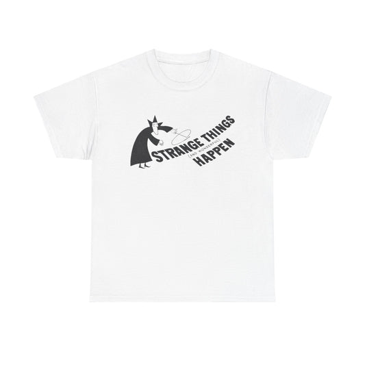 Strange Things Happen Graphic T-Shirt Unisex Heavy Cotton Tee Gift NEW
