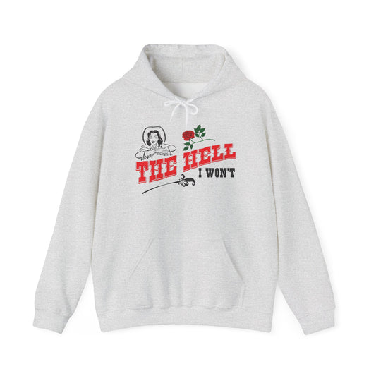 The Hell I Wont Cowgirl Hoodie Western Unisex Heavy Blend™ Hooded Sweatshirt