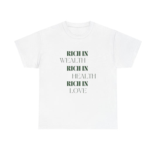 Rich In Wealth Health And Love Graphic T Shirt NEW ADULT Tee