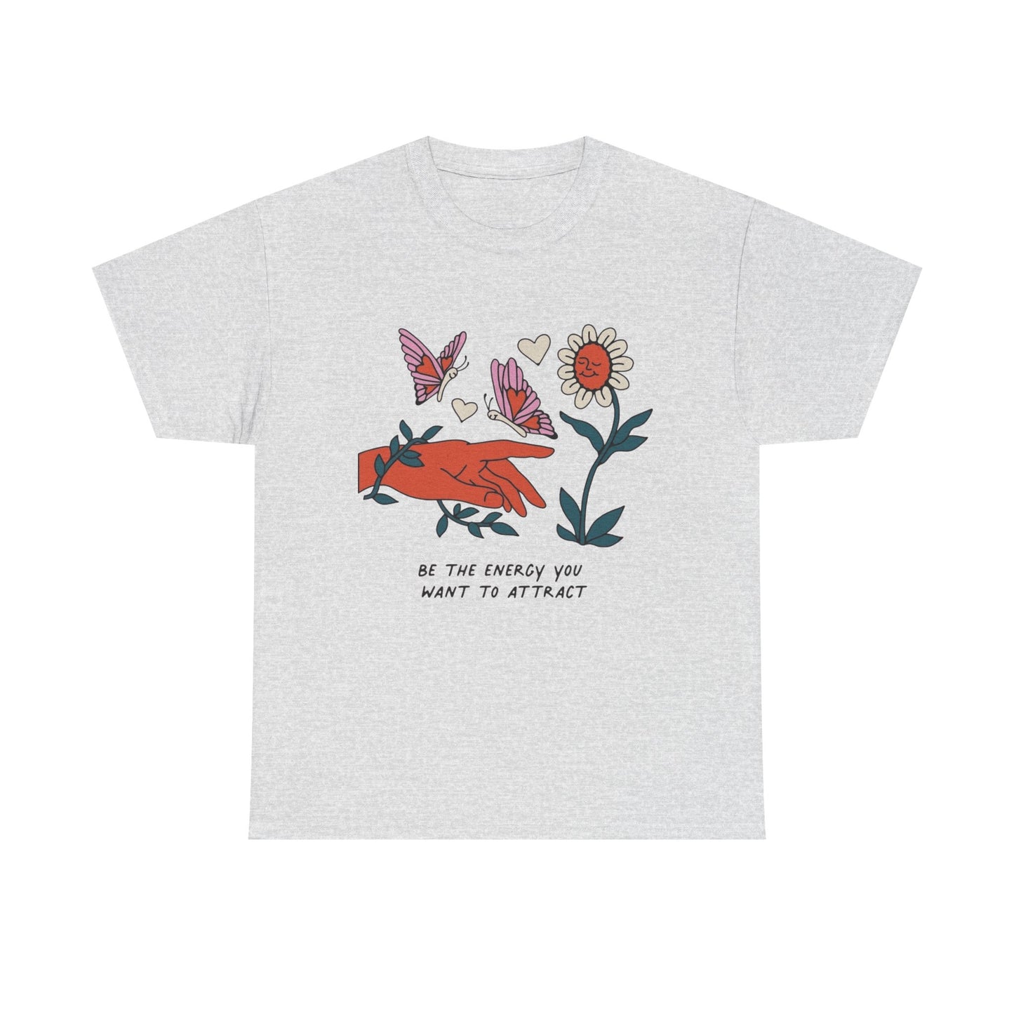 Be The Energy You Want To Attract Graphic T-Shirt Unisex Heavy Cotton Tee Gift