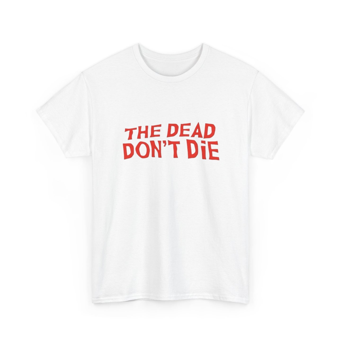 The Dead Don't Die Graphic T Shirt Unisex Heavy Cotton Tee Gift