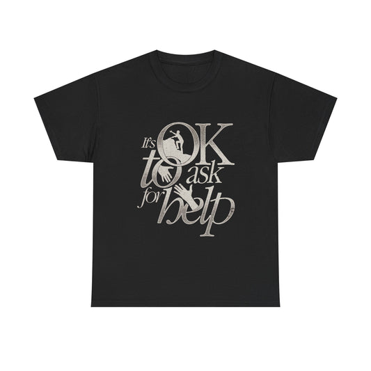 Its Ok To Ask For Help Graphic T Shirt Unisex Gift New AMERICAN VINTAGE