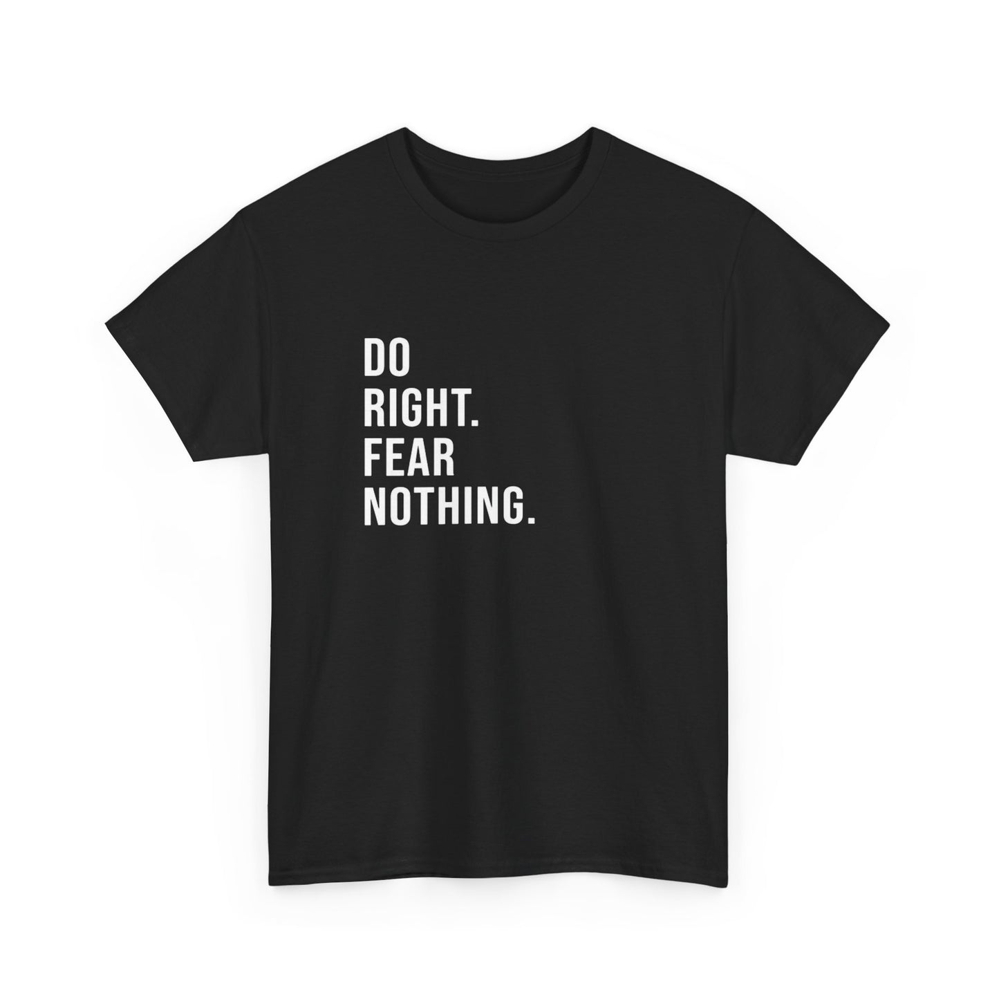 Do Right Fear Nothing Graphic T Shirt ADULT Unisex Heavy Cotton Tee