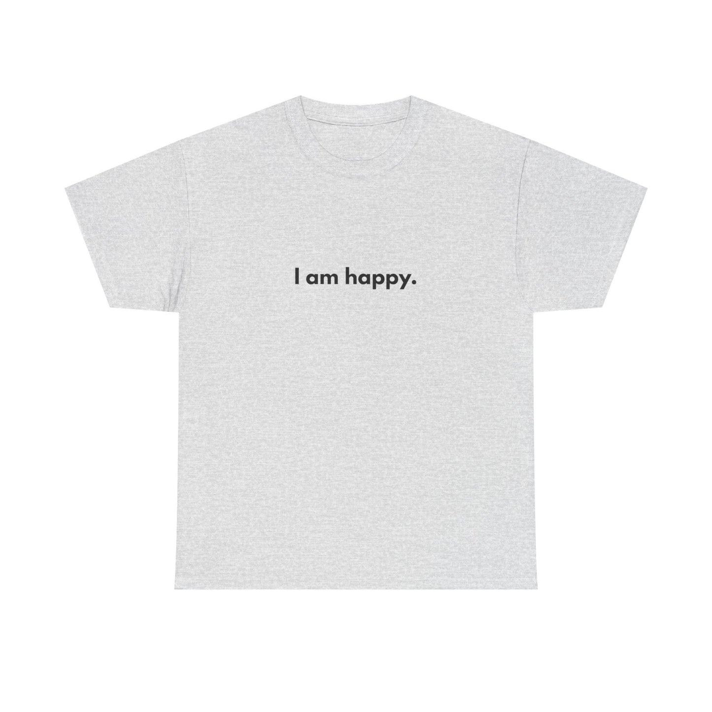 I AM HAPPY Graphic T Shirt NEW ADULT Tee