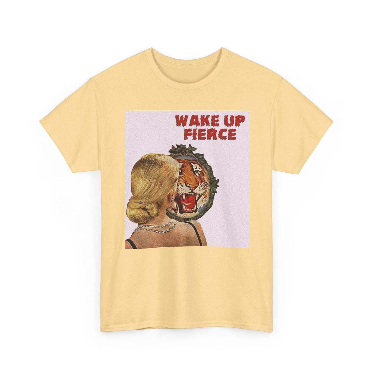 Wake Up Fierce Graphic T-Shirt Women's Heavy Comfy Cotton Tee