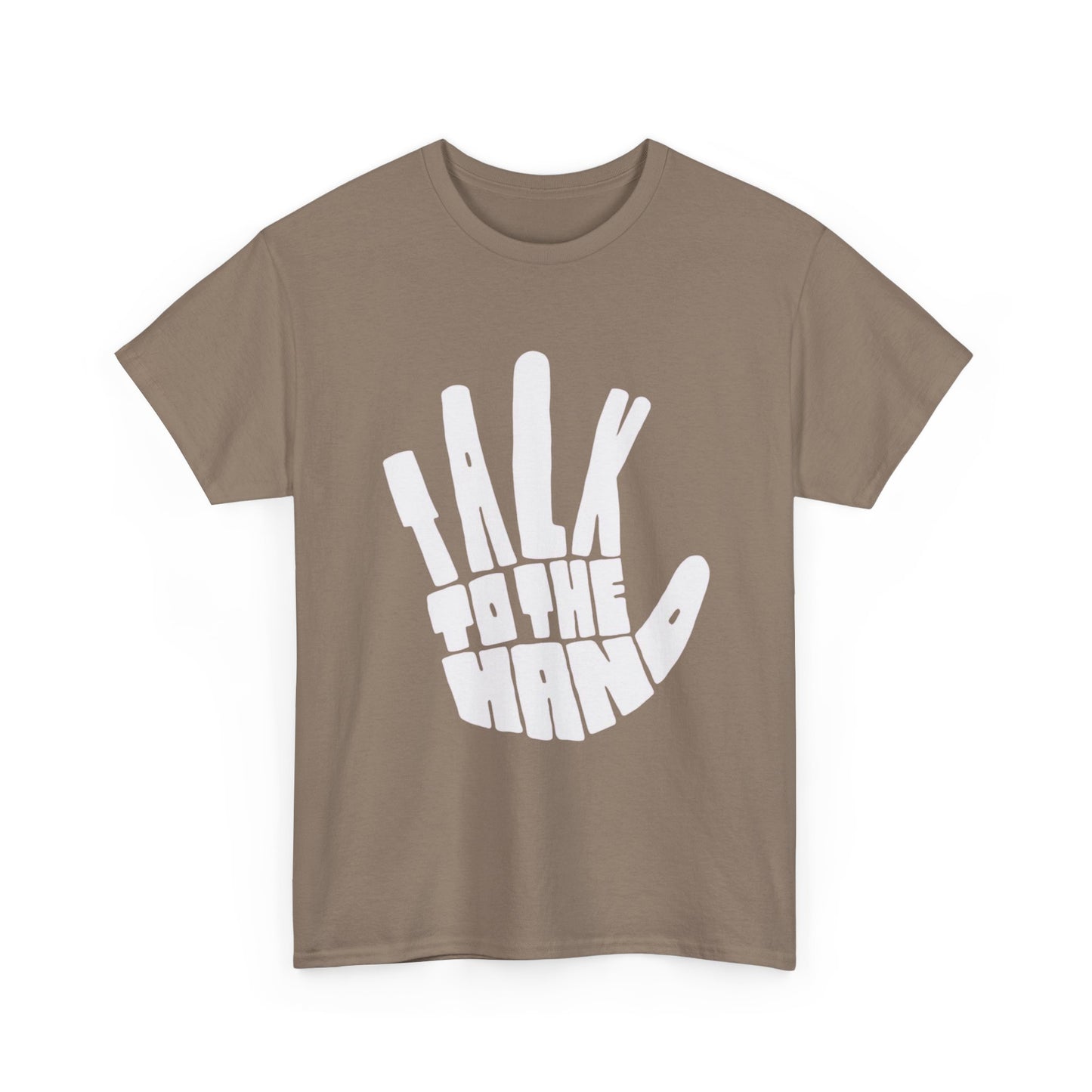 Talk To The Hand Graphic T Shirt Heavy Cotton Tee NEW Gift
