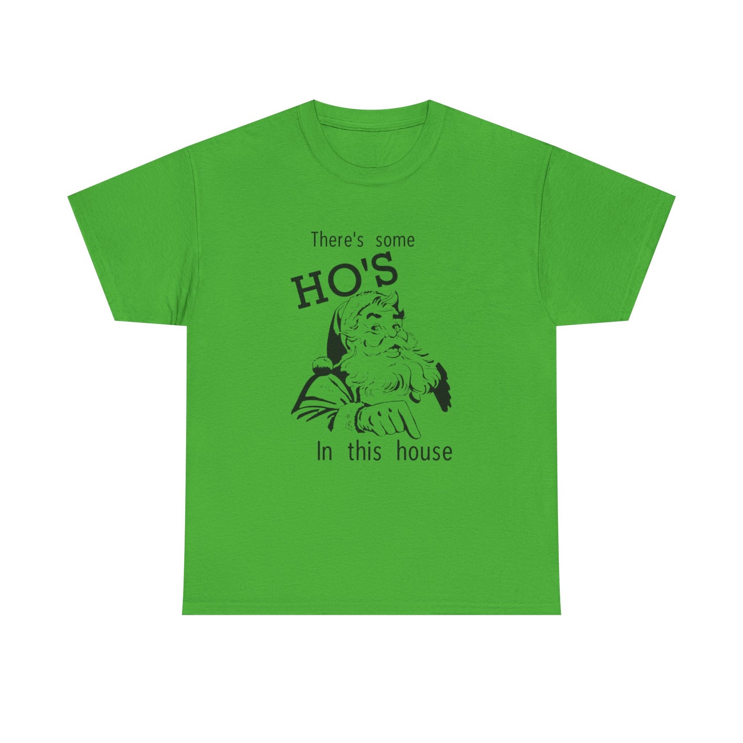 Funny Santa Jokes Ho's In This House Christmas Graphic T Shirt Heavy Cotton Tee
